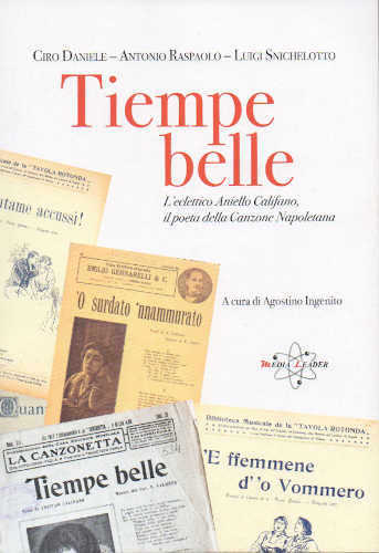 TIEMPE BELLE. L'eclettico Aniello Califano, poeta della canzone napoletana - Ciro Daniele, Antonio Raspaolo, Luigi Snichelotto